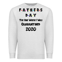 Oatmeal Heather Father s Day The One Where I Was Quarantined 2020 Premium Sweatshirt - Bettercallsaul