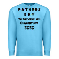 Ocean Blue Father s Day The One Where I Was Quarantined 2020 Premium Sweatshirt - Bettercallsaul