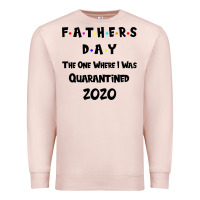 Pale Pink Father s Day The One Where I Was Quarantined 2020 Premium Sweatshirt - Bettercallsaul