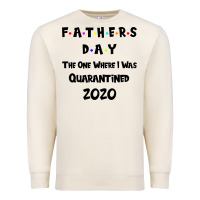 Sandshell Father s Day The One Where I Was Quarantined 2020 Premium Sweatshirt - Bettercallsaul
