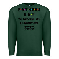 Sports Green Father s Day The One Where I Was Quarantined 2020 Premium Sweatshirt - Bettercallsaul