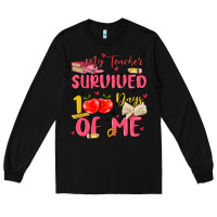 My Teacher Survived 100 Days Of Me Long Sleeve Tee | Teevron