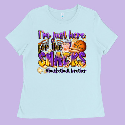 I'm Just Here For The Snacks #basketball Brother Ladies Tee Designed By Zillion Design Studio