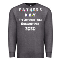 Charcoal Heather Father s Day The One Where I Was Quarantined 2020 Premium Sweatshirt - Bettercallsaul