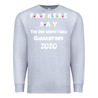 Heather Grey Father s Day The One Where I Was Quarantined 2020 Premium Sweatshirt - Bettercallsaul