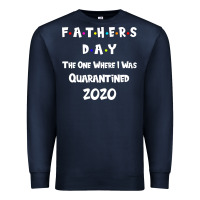 Navy Father s Day The One Where I Was Quarantined 2020 Premium Sweatshirt - Bettercallsaul