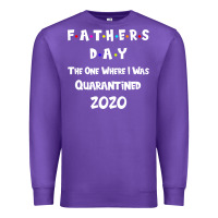 Purple Father s Day The One Where I Was Quarantined 2020 Premium Sweatshirt - Bettercallsaul