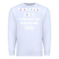 White Father s Day The One Where I Was Quarantined 2020 Premium Sweatshirt - Bettercallsaul