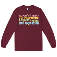 Burgundy to those accustomed to privilege Long Sleeve Tee - MaliasSmallBusiness