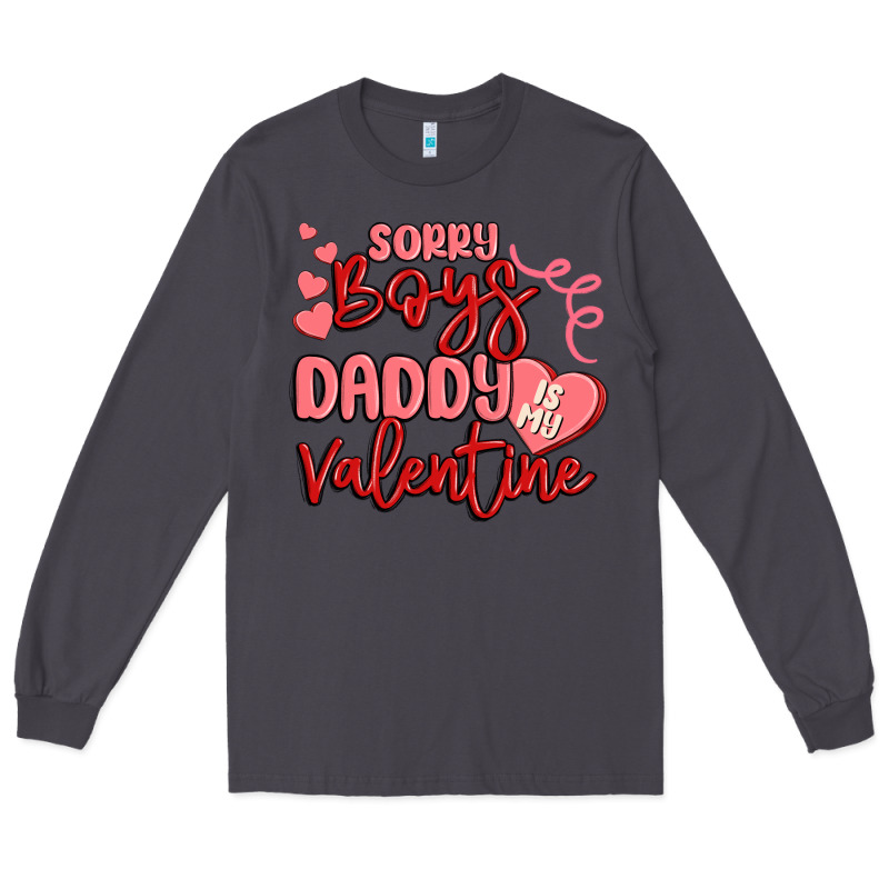 Sorry Boys Daddy Is My Valentine Long Sleeve Tee by MaliasSmallBusiness | Teevron