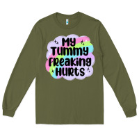 Army Green my tummy freaking hurts Long Sleeve Tee - MaliasSmallBusiness