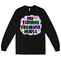 Black my tummy freaking hurts Long Sleeve Tee - MaliasSmallBusiness