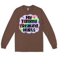 Chestnut my tummy freaking hurts Long Sleeve Tee - MaliasSmallBusiness