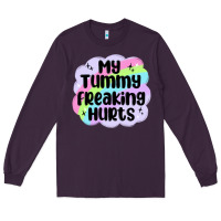 Plum my tummy freaking hurts Long Sleeve Tee - MaliasSmallBusiness