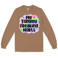 My Tummy Freaking Hurts Long Sleeve Tee | Teevron