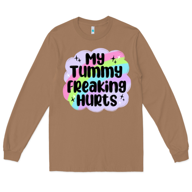 My Tummy Freaking Hurts Long Sleeve Tee by MaliasSmallBusiness | Teevron