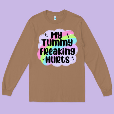 My Tummy Freaking Hurts Long Sleeve Tee Designed By Maliassmallbusiness