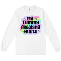 White my tummy freaking hurts Long Sleeve Tee - MaliasSmallBusiness