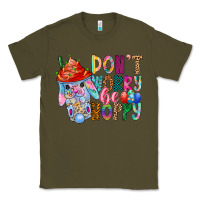 Army Green DON T WORRY Be hoppy Easter Classic Tee - CowhideDigitalArt