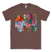 Chestnut DON T WORRY Be hoppy Easter Classic Tee - CowhideDigitalArt