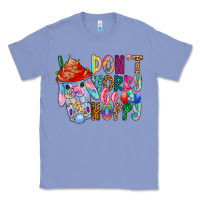 Colony Blue DON T WORRY Be hoppy Easter Classic Tee - CowhideDigitalArt
