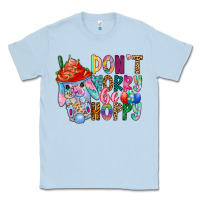 Dusty Blue DON T WORRY Be hoppy Easter Classic Tee - CowhideDigitalArt