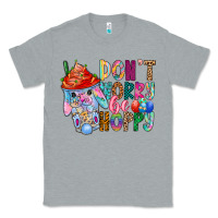 Heather Grey DON T WORRY Be hoppy Easter Classic Tee - CowhideDigitalArt