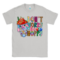 Moon Dust DON T WORRY Be hoppy Easter Classic Tee - CowhideDigitalArt