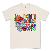 Natural DON T WORRY Be hoppy Easter Classic Tee - CowhideDigitalArt