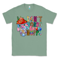 Sage DON T WORRY Be hoppy Easter Classic Tee - CowhideDigitalArt