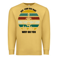 Antique Gold Eff You See Kay Why Oh You Premium Sweatshirt - Bettercallsaul