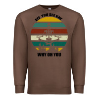 Chestnut Eff You See Kay Why Oh You Premium Sweatshirt - Bettercallsaul