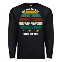 Black Eff You See Kay Why Oh You Premium Sweatshirt - Bettercallsaul