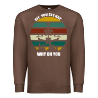 Chestnut Eff You See Kay Why Oh You Premium Sweatshirt - Bettercallsaul