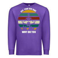 Purple Eff You See Kay Why Oh You Premium Sweatshirt - Bettercallsaul