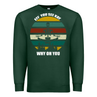 Sports Green Eff You See Kay Why Oh You Premium Sweatshirt - Bettercallsaul