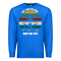 True Royal Eff You See Kay Why Oh You Premium Sweatshirt - Bettercallsaul