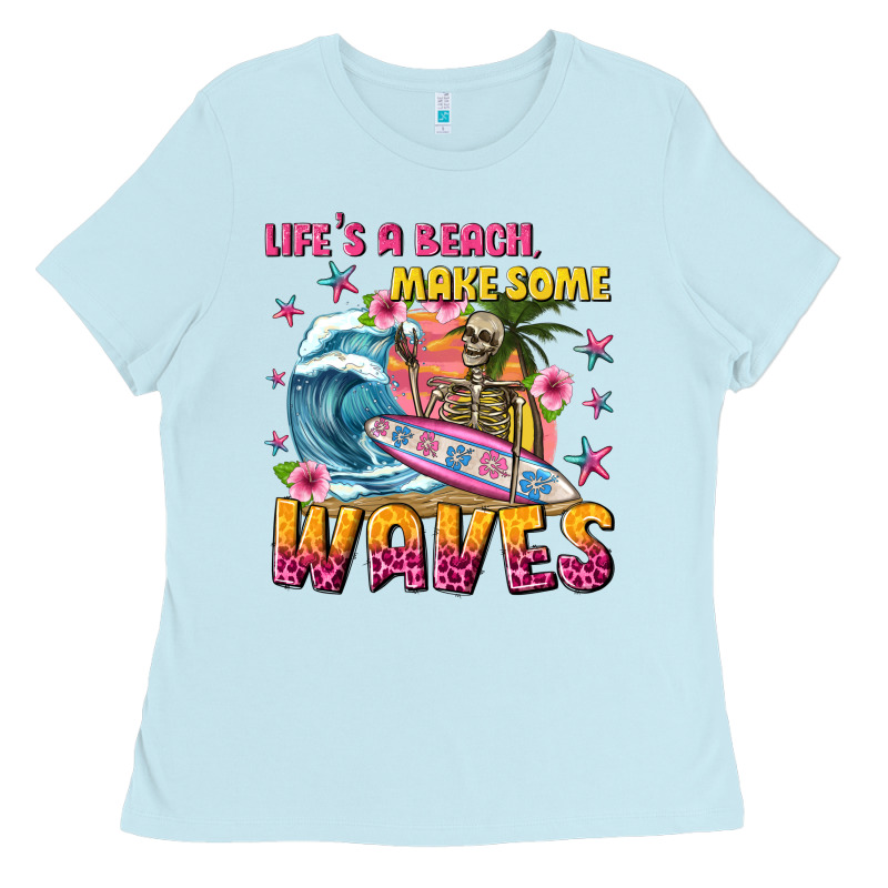 Lifes A Beach Make Some Waves Ladies Tee by texasbilliewilder | Teevron