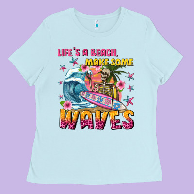 Lifes A Beach Make Some Waves Ladies Tee Designed By Texasbilliewilder