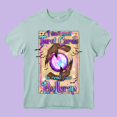I Don't Need Tarot Cards To Read Your Bullcrap Heavy Core Tee Designed By Texasbilliewilder