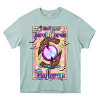 Arona I Don't Need Tarot Cards To Read Your Bullcrap Heavy Core Tee - texasbilliewilder