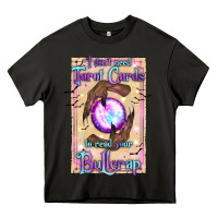 Asphalt I Don't Need Tarot Cards To Read Your Bullcrap Heavy Core Tee - texasbilliewilder