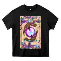 Black I Don't Need Tarot Cards To Read Your Bullcrap Heavy Core Tee - texasbilliewilder