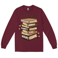 Burgundy i teach strength bravery equality love history Long Sleeve Tee - MaliasSmallBusiness