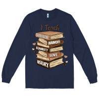 Navy i teach strength bravery equality love history Long Sleeve Tee - MaliasSmallBusiness