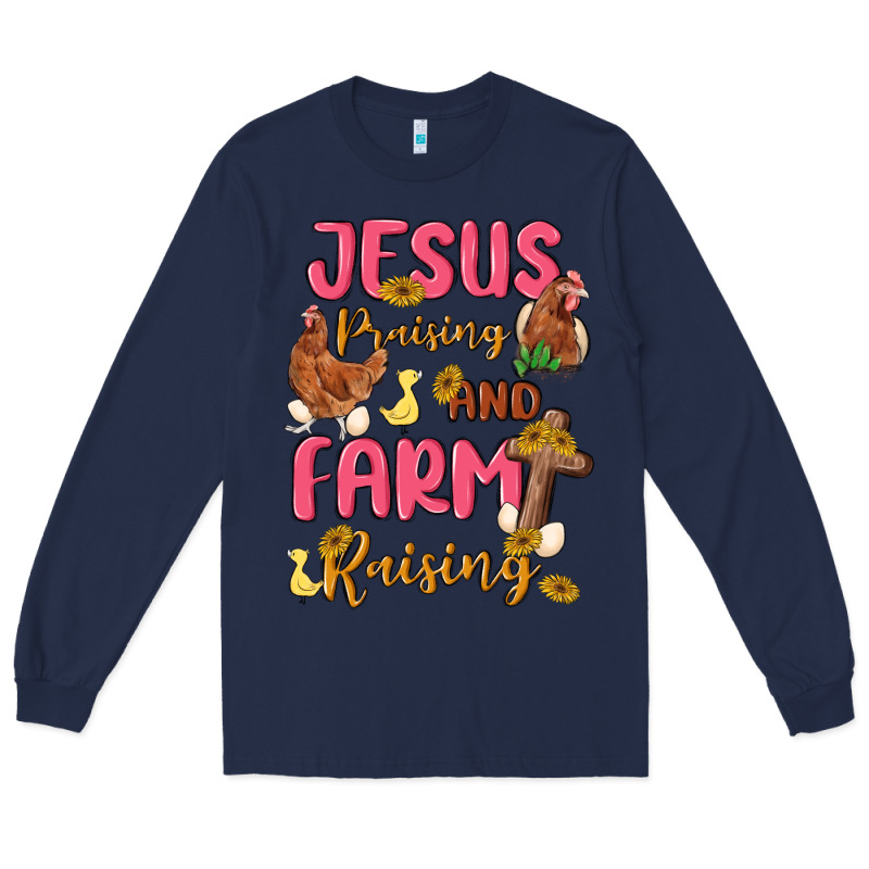 Jesus Praising And Farm Raising Long Sleeve Tee by MaliasSmallBusiness | Teevron