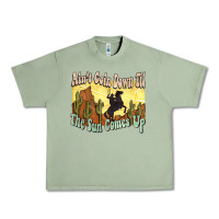 Oil Green aint goin down til the sun comes up cowboy Urban Heavy Tee - NancyCooperArtShop