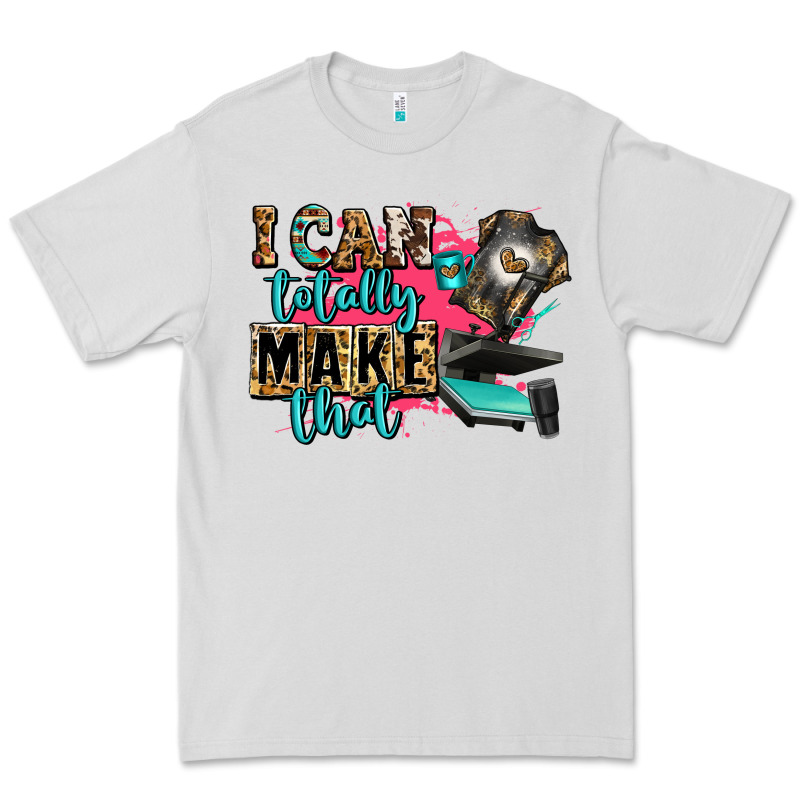 I Can Totally Make That Premium Tee by Zillion Design Studio | Teevron