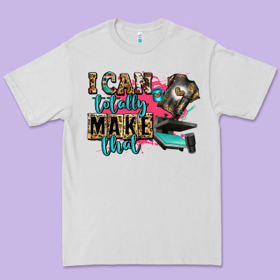 I Can Totally Make That Premium Tee Designed By Zillion Design Studio