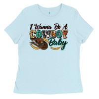 Baby Blue i wanna be a cowboy baby Ladies Tee - Zillion Design Studio
